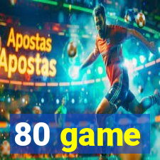 80 game